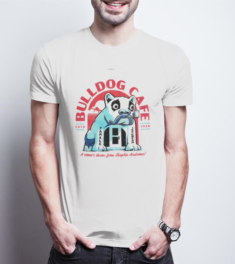 BULLDOG CAFE ESTD 1928 TAMALE ICE CREAM A Stone's Throw From Chaplin Airdrome T-Shirt