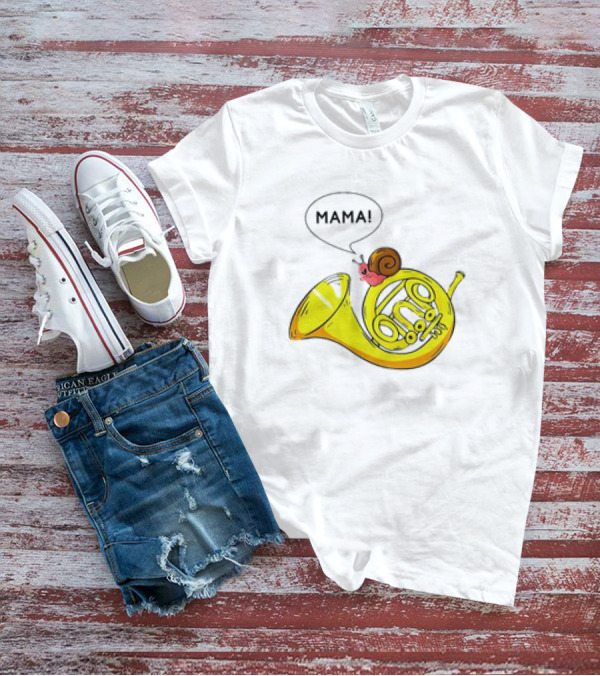 MAMA Snail French Horn Orchestra Marching Band Pun T-Shirt