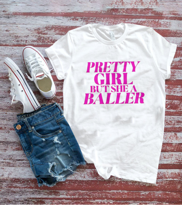 Pretty Girl But She A Baller T-Shirt