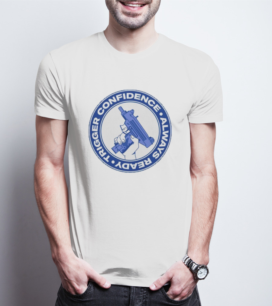 Trigger Confidence Always Ready Circular Emblem With Blue Gun T-Shirt