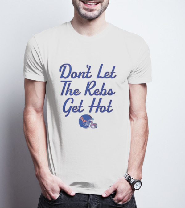 Ole Miss Rebels Football Don't Let The Rebs Get Hot Helmet T-Shirt