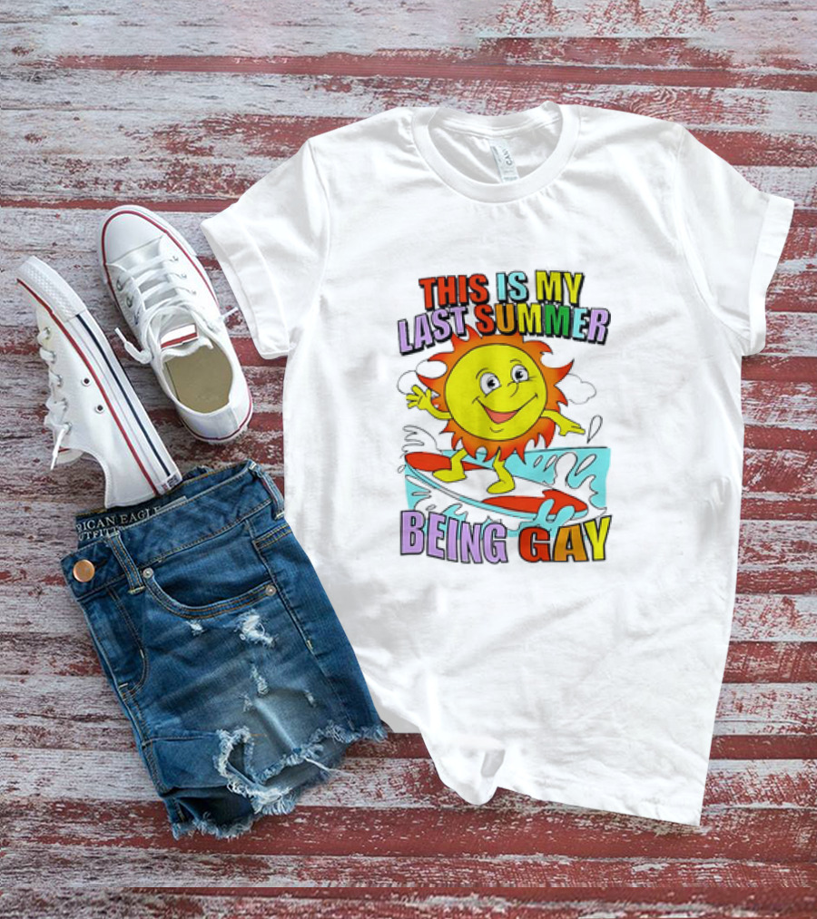 This Is My Last Summer Being Gay Sun Surfing Fun T-Shirt