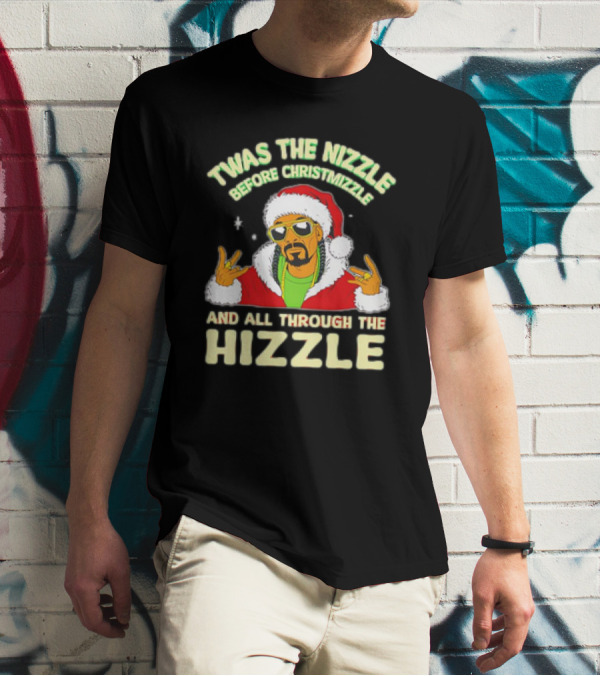 Twas The Nizzle Before Christmizzle And All Through The Hizzle Santa Hat T-Shirt