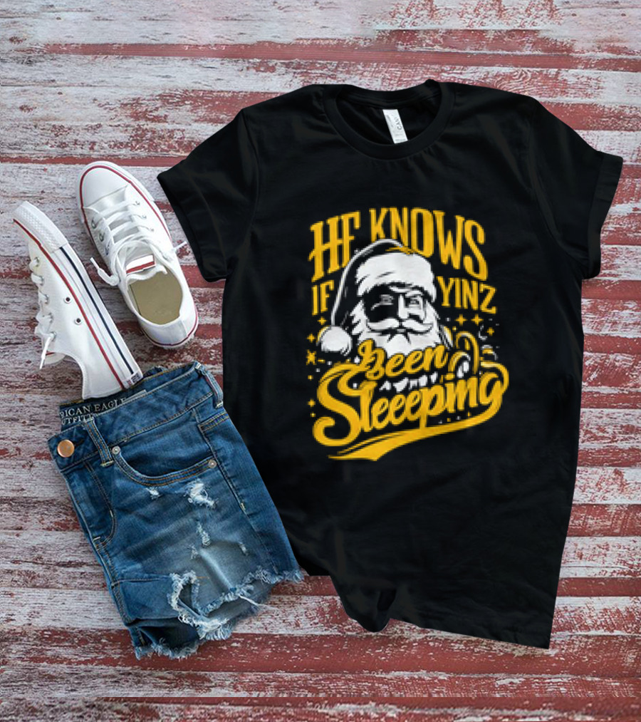 He Knows If Yinz Been Sleeeping Yinzer Santa Pittsburgh Christmas T-Shirt