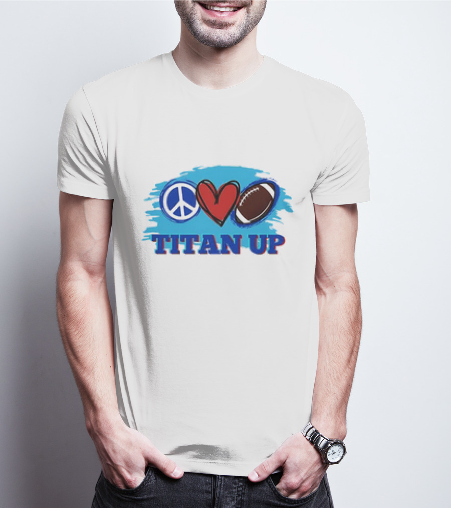 Titan Up Peace Love And Football T-Shirt