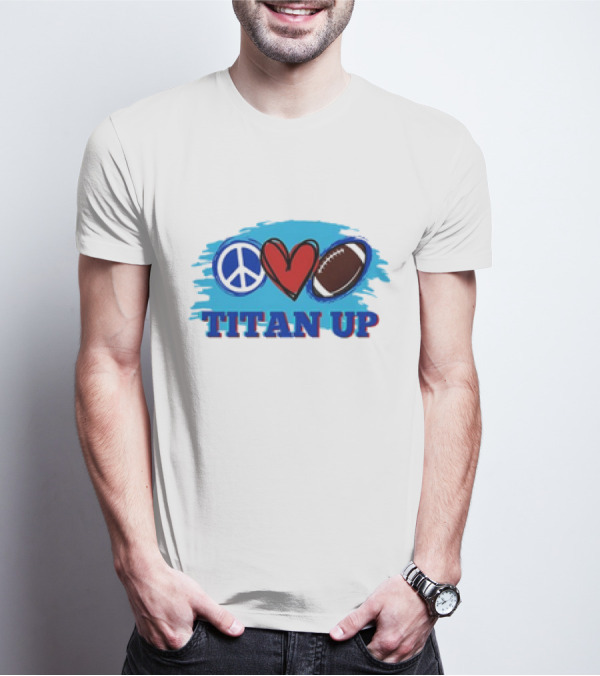 Titan Up Peace Love And Football T-Shirt