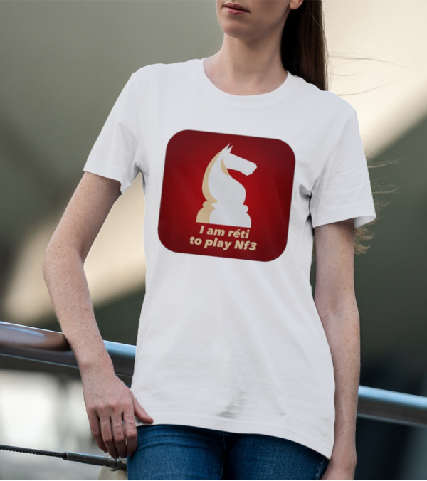 I Am Réti To Play Nf3 Chess Knight Strategy T-Shirt