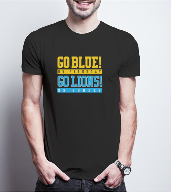 Go Blue Go Lions Michigan Wolverines Detroit Lions Fan Gear T-Shirt