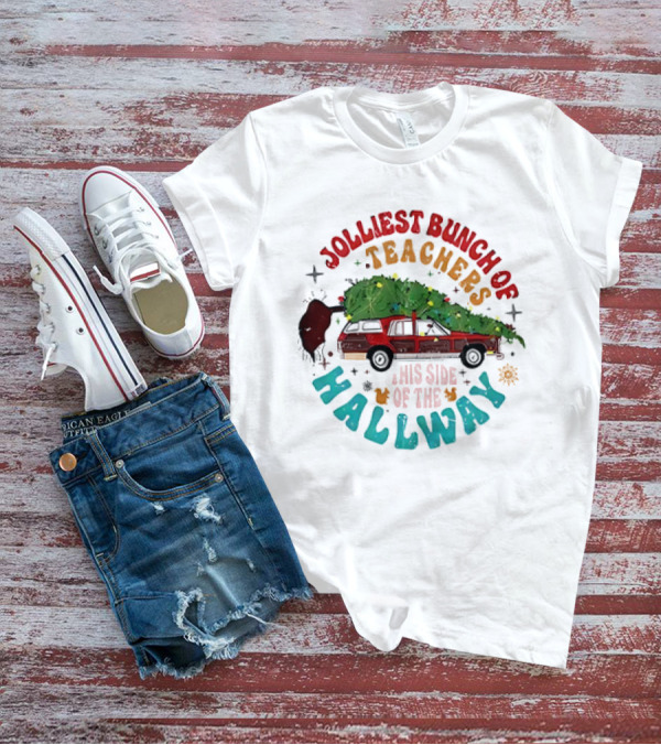 Jolliest Bunch Of Teachers This Side Of The Hallway Christmas Family Car With Tree T-Shirt