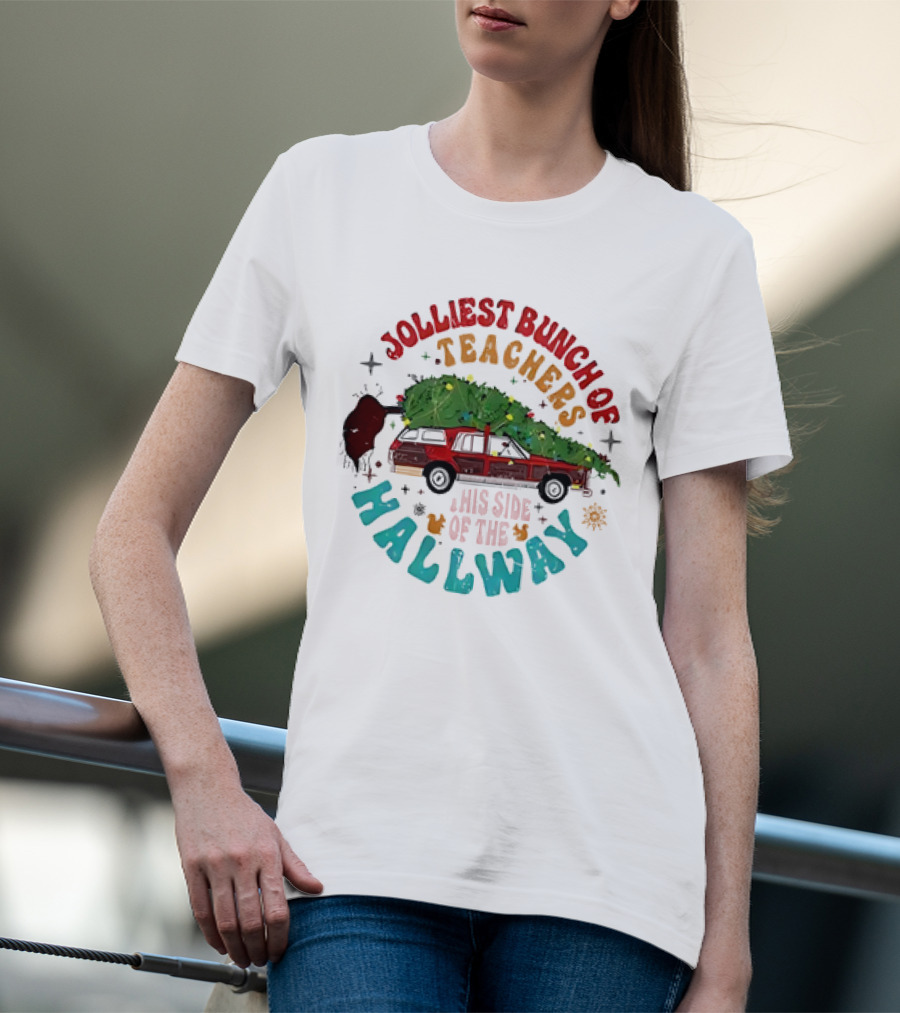 Jolliest Bunch Of Teachers This Side Of The Hallway Christmas Family Car With Tree T-Shirt