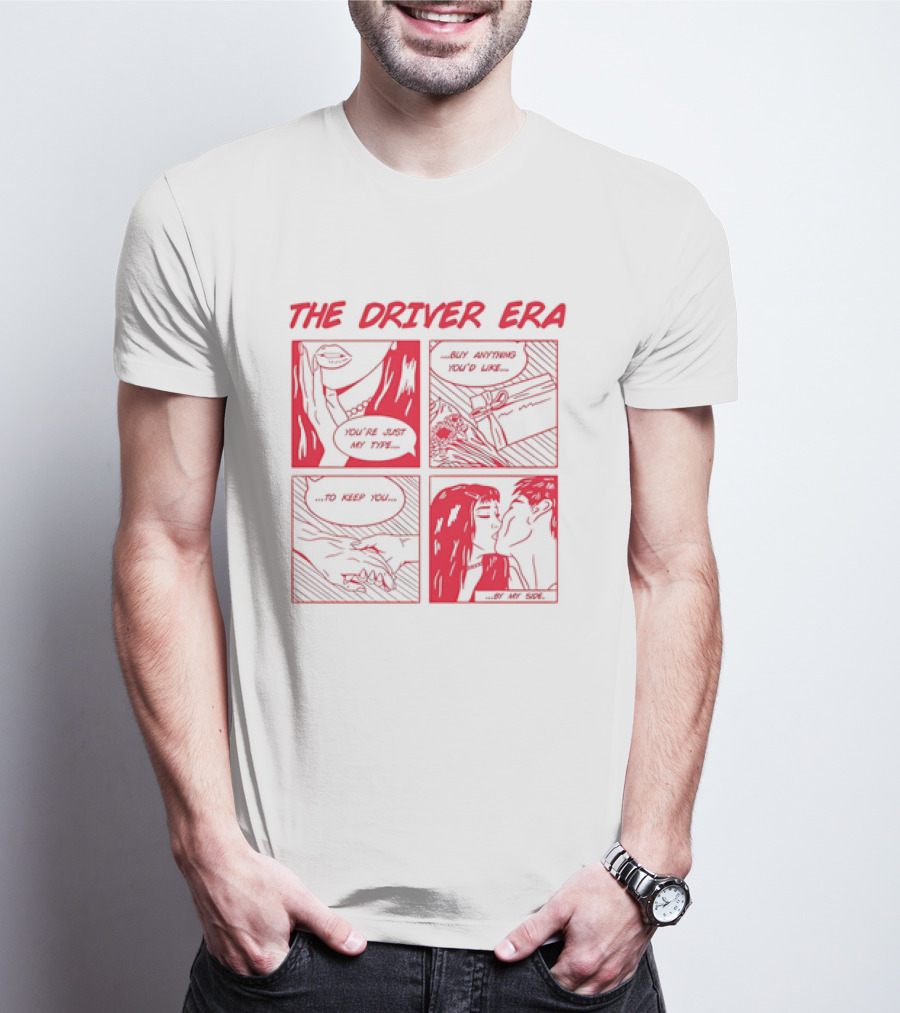 The Driver Era You're Just My Type Buy Anything You'd Like To Keep You By My Side T-Shirt