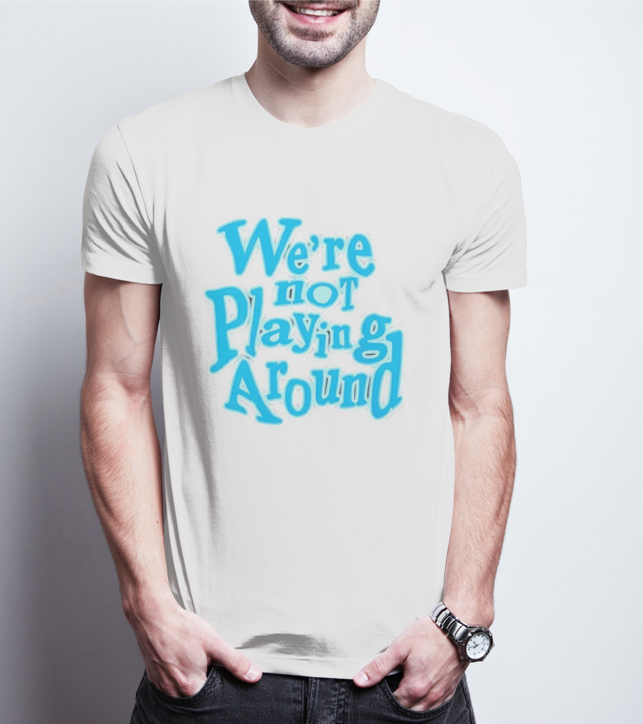 We're Not Playing Around Women Basketball T-Shirt