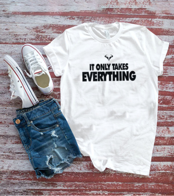 Rafael Nadal Iconic Bull It Only Takes Everything T-Shirt