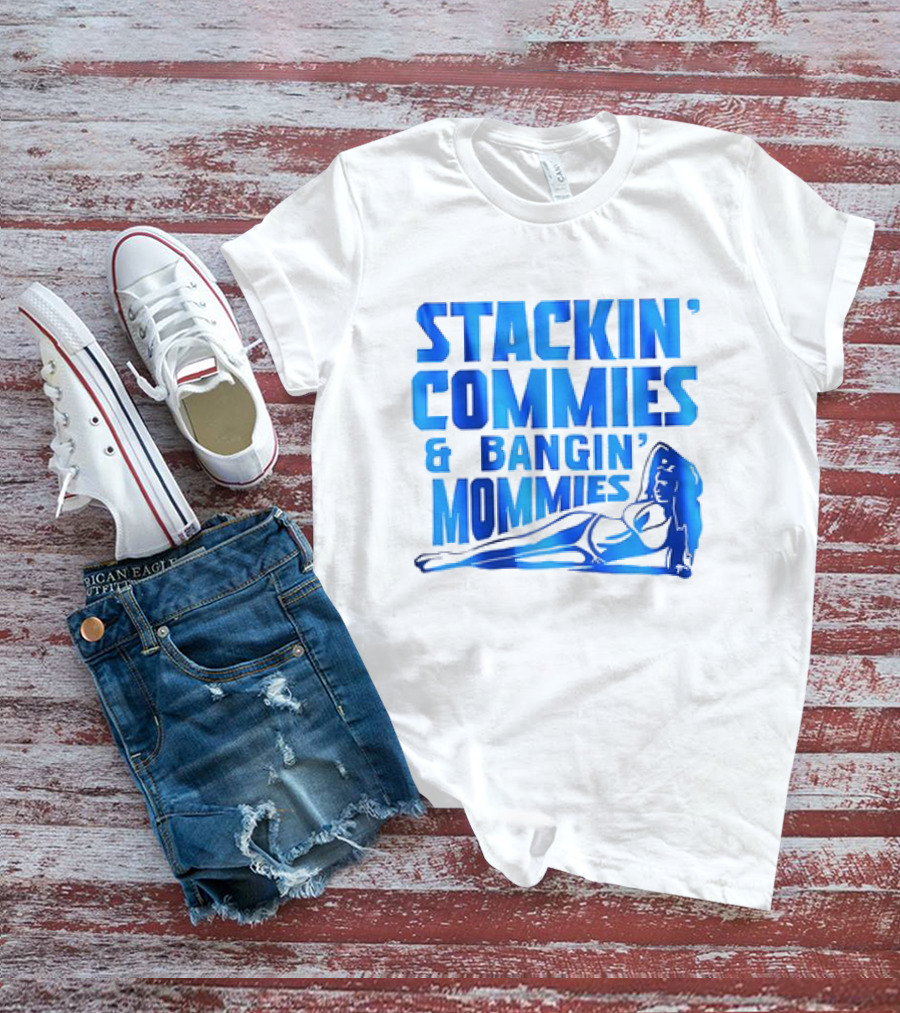 Stackin’ Commies And Bangin’ Mommies Retro Style Pin-Up Concept T-Shirt