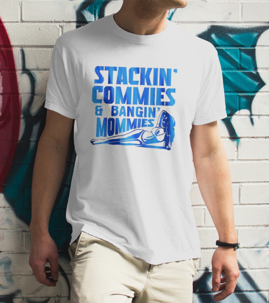 Stackin’ Commies And Bangin’ Mommies Retro Style Pin-Up Concept T-Shirt