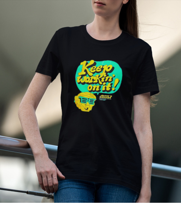 Alice’s Lounge Keep Workin’ On It Retro Sunglasses Pop T-Shirt