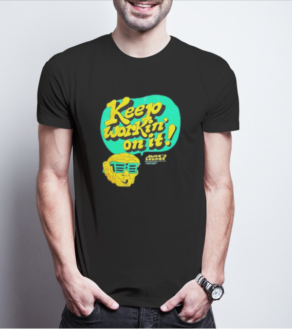 Alice’s Lounge Keep Workin’ On It Retro Sunglasses Pop T-Shirt