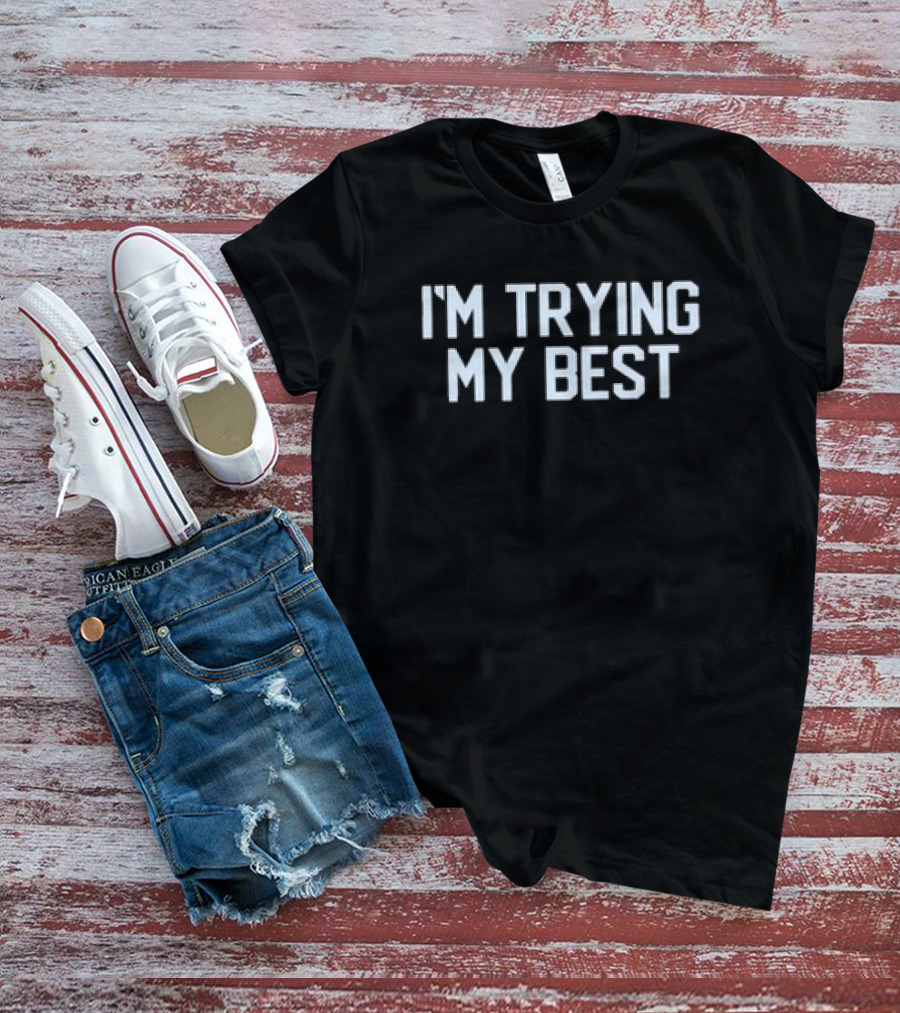 Dan Patrick I'm Trying My Best T-Shirt