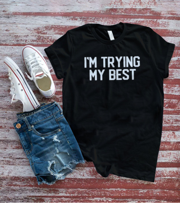 Dan Patrick I'm Trying My Best T-Shirt