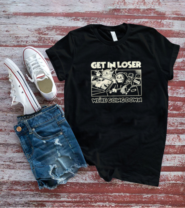 Devil And Skeleton In Car Get In Loser We’re Going Down T-Shirt