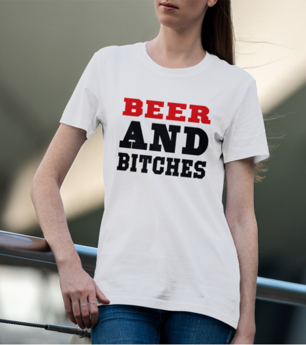 Beer And Bitches T-Shirt
