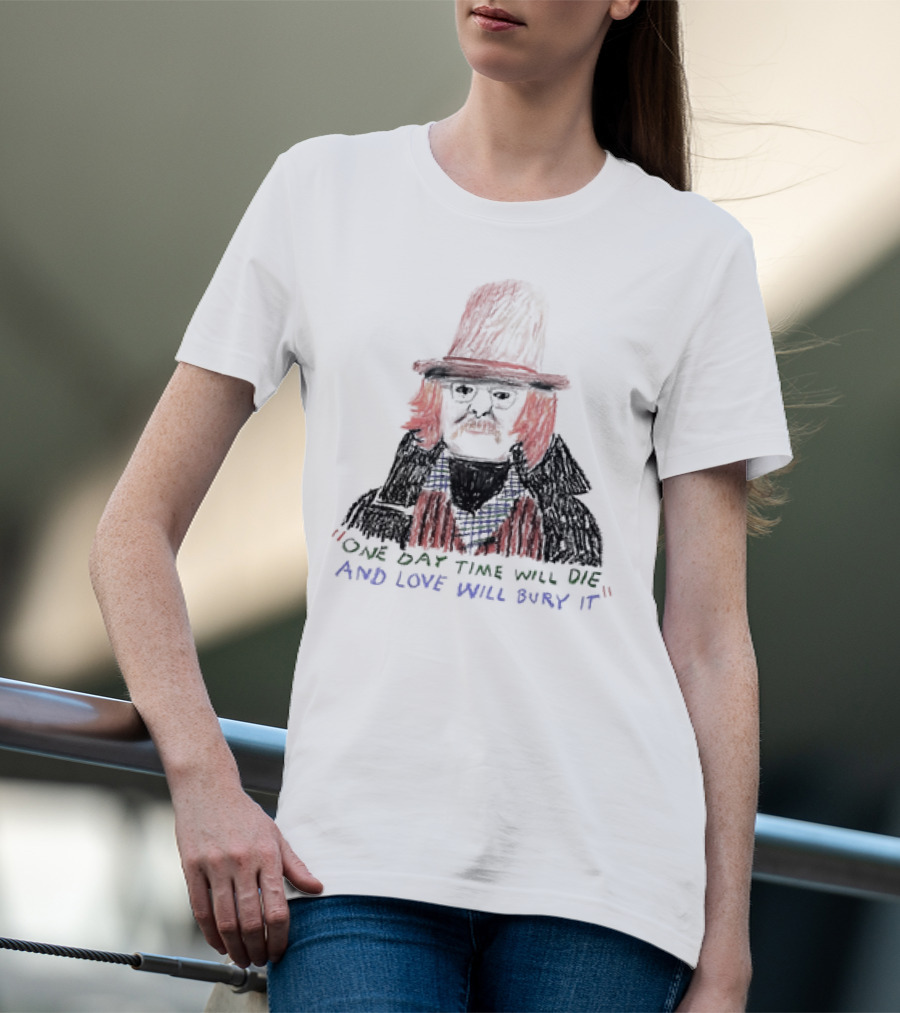 Richard Brautigan One Day Time Will Die And Love Will Bury It Drawing T-Shirt