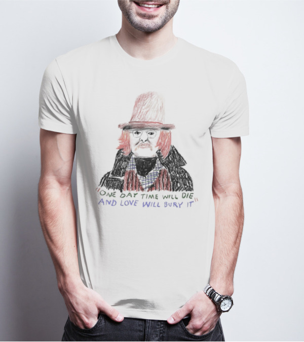 Richard Brautigan One Day Time Will Die And Love Will Bury It Drawing T-Shirt