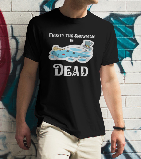 Frosty The Snowman Is Dead Melting Puddle Pipe Hat And Buttons T-Shirt