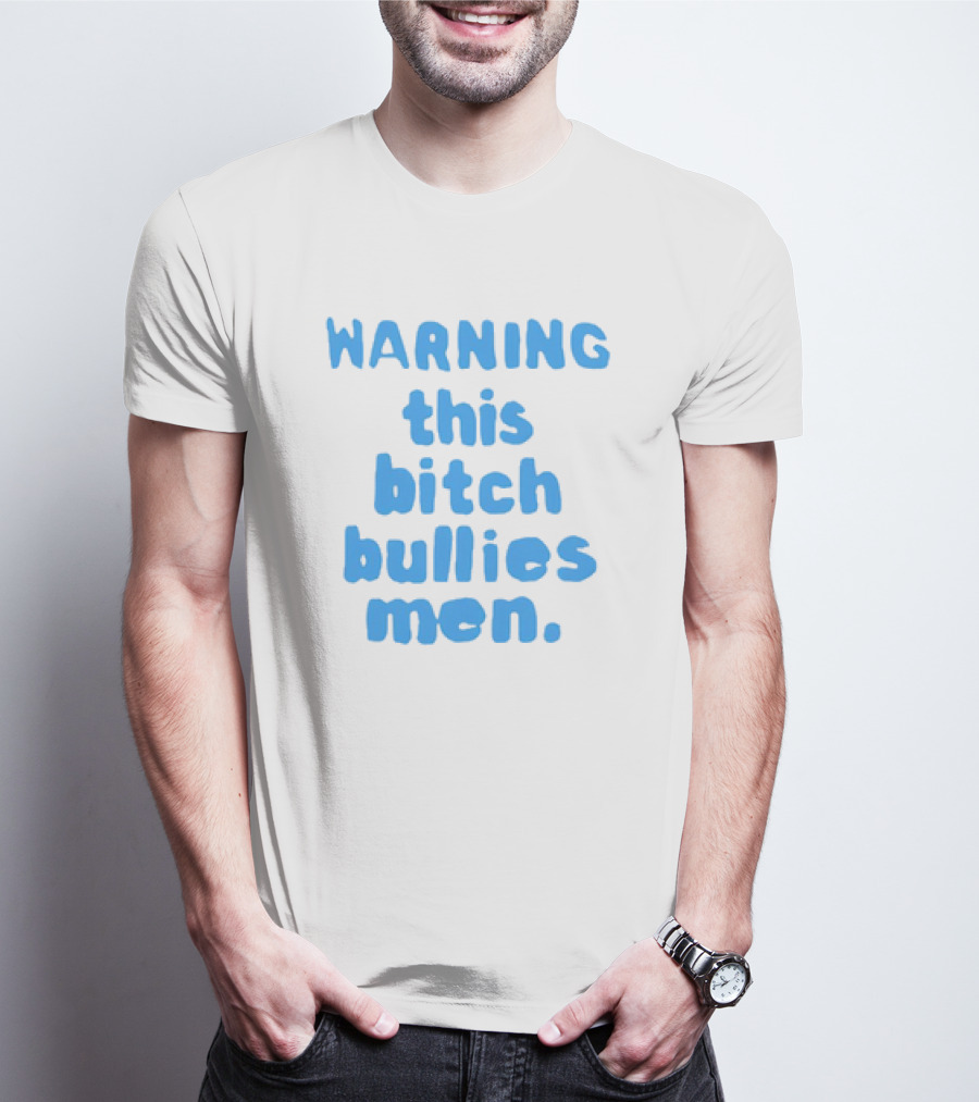 WARNING This Bitch Bullies Men T-Shirt