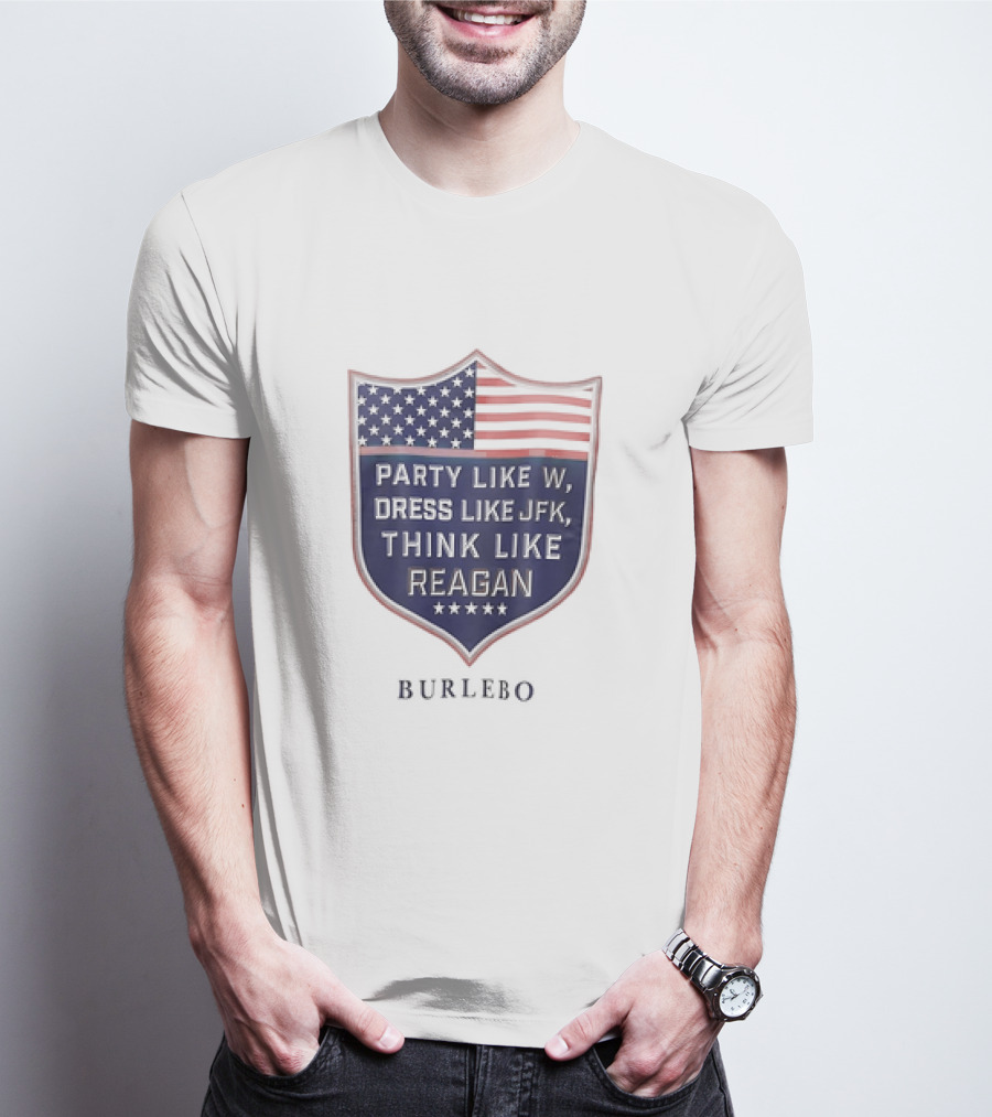 Party Like W Dress Like JFK Think Like Reagan Burlebo Shield With American Flag T-Shirt