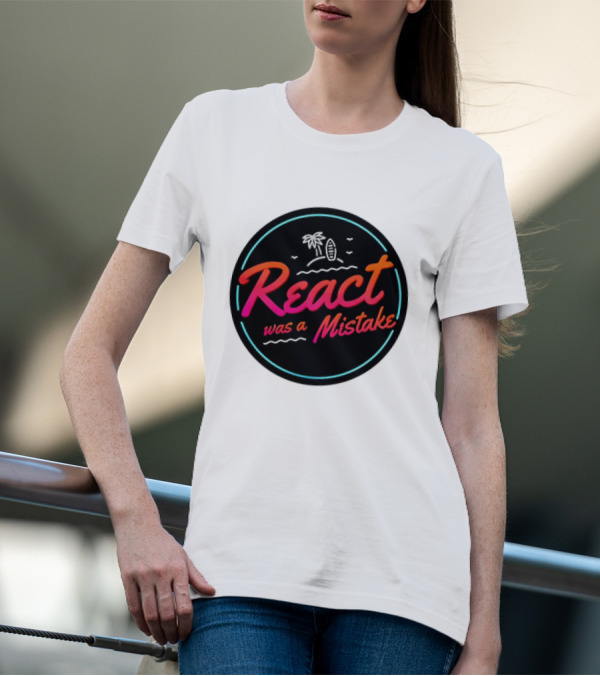 React Was A Mistake Tropical Beach T-Shirt
