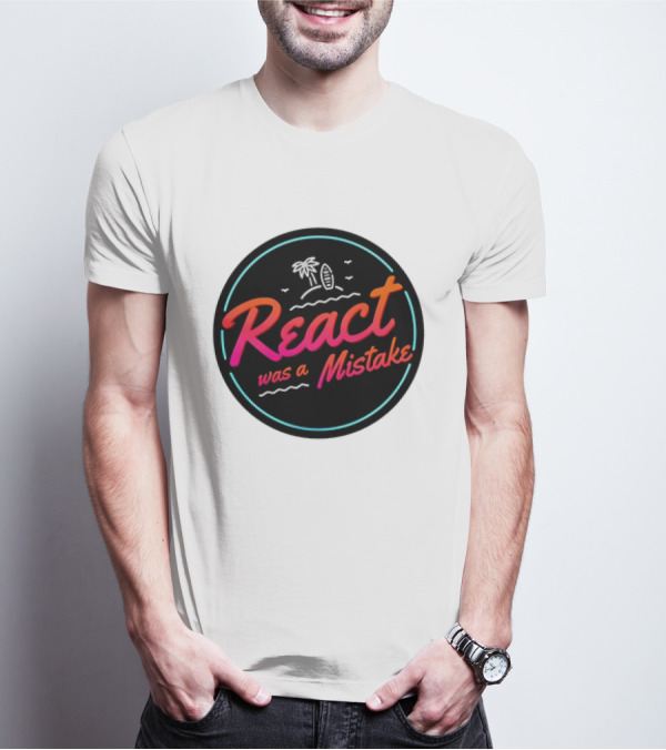 React Was A Mistake Tropical Beach T-Shirt