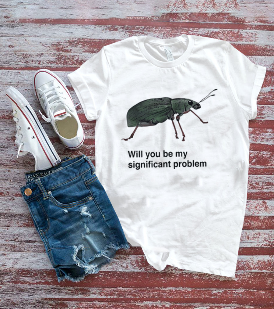 Will You Be My Significant Problem Cute Green Bug T-Shirt