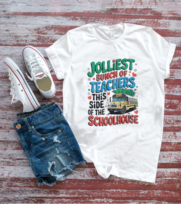 Jolliest Bunch Of Teachers This Side Of The Schoolhouse T-Shirt