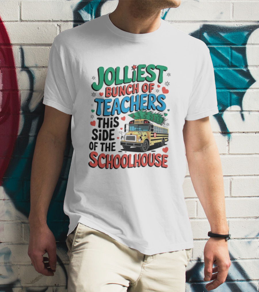 Jolliest Bunch Of Teachers This Side Of The Schoolhouse T-Shirt