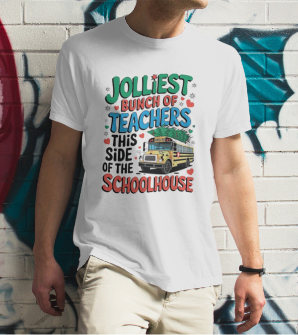 Jolliest Bunch Of Teachers This Side Of The Schoolhouse T-Shirt