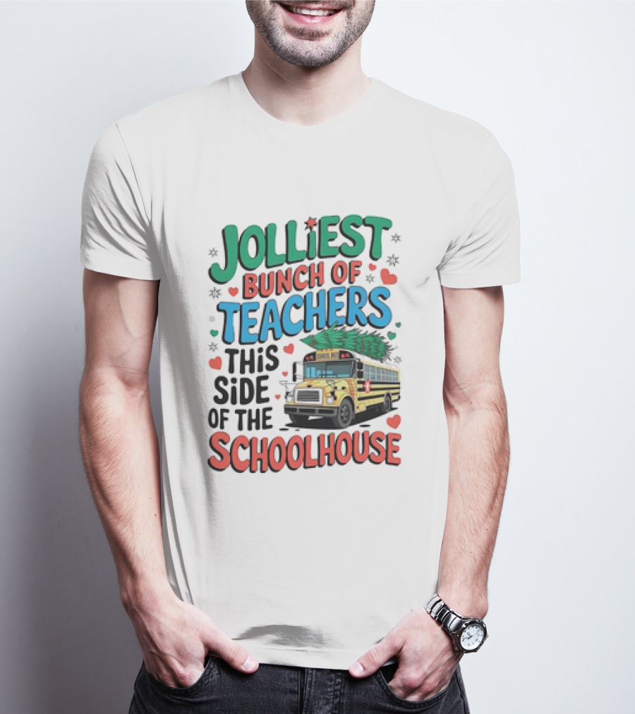 Jolliest Bunch Of Teachers This Side Of The Schoolhouse T-Shirt