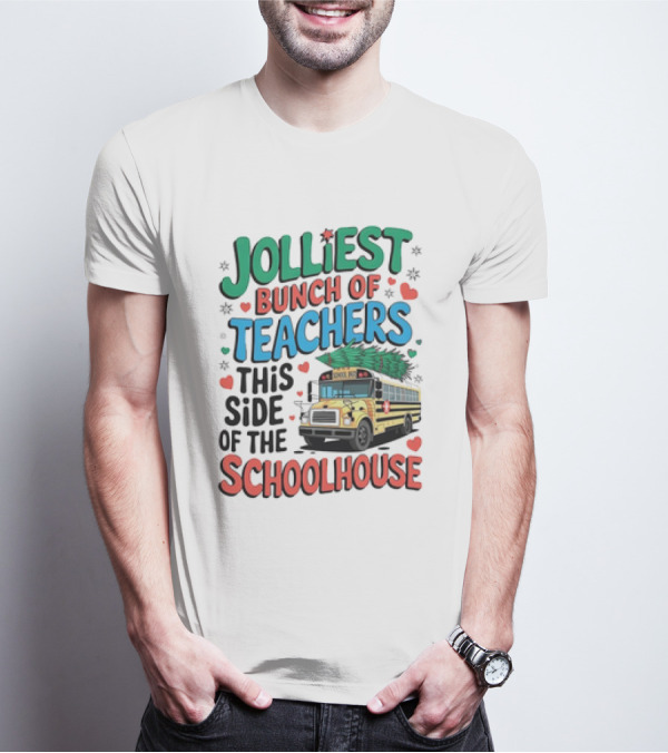 Jolliest Bunch Of Teachers This Side Of The Schoolhouse T-Shirt