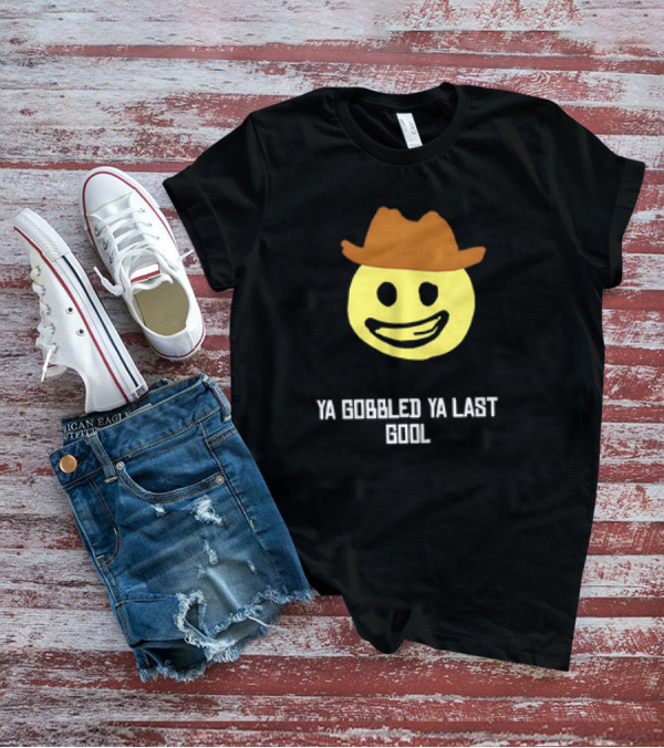 'Ya Gobbled Ya Last Gool Cowboy Emoji Meme' T-Shirt