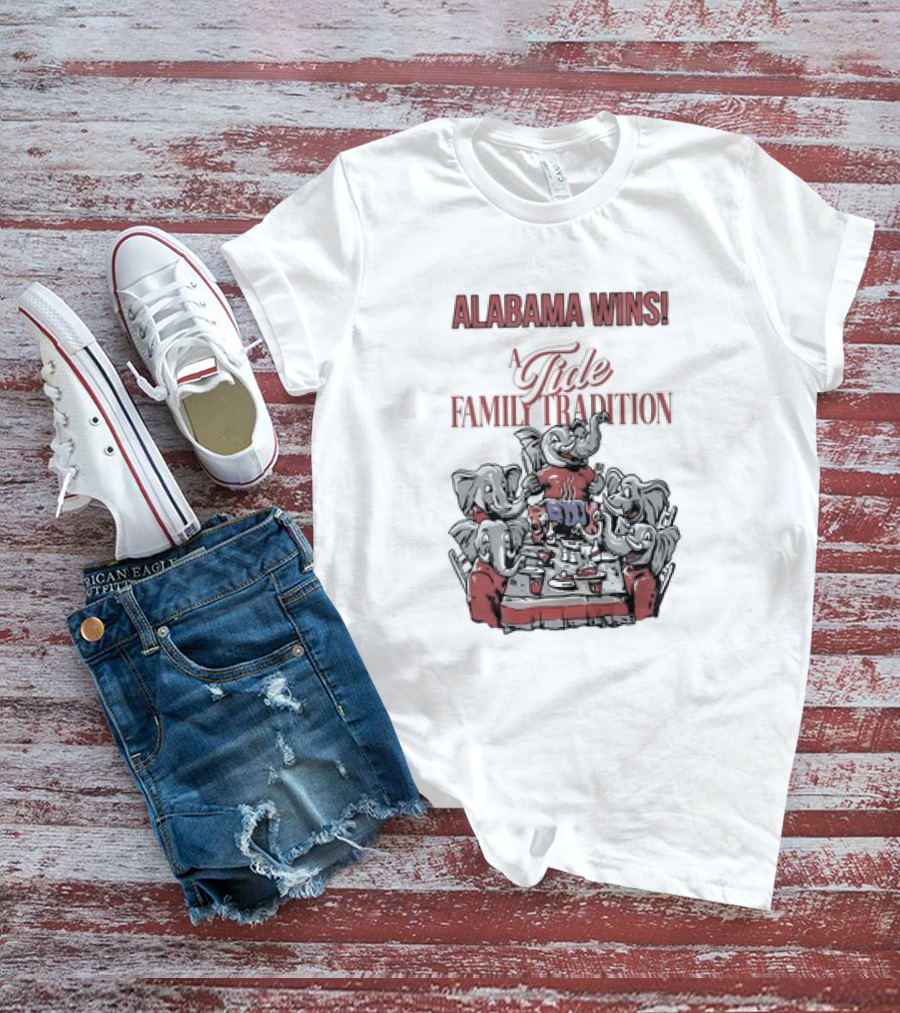 Alabama Wins A Tide Family Tradition With Elephants Celebrating T-Shirt
