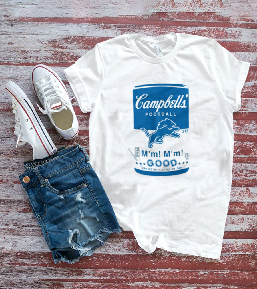 Dan Campbell's Football Soup Campbell's Lions M'm M'm Good Can We Do It Yes We Dan T-Shirt