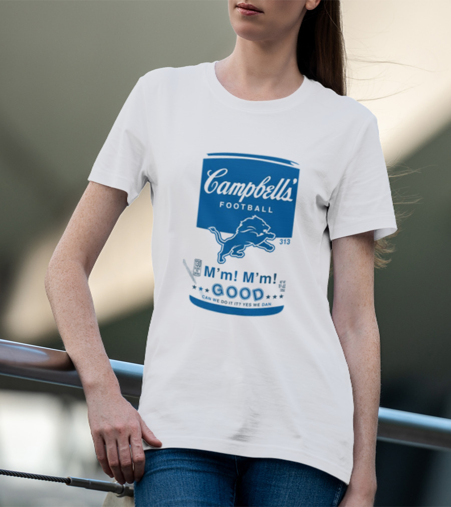Dan Campbell's Football Soup Campbell's Lions M'm M'm Good Can We Do It Yes We Dan T-Shirt