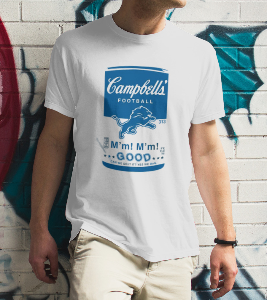 Dan Campbell's Football Soup Campbell's Lions M'm M'm Good Can We Do It Yes We Dan T-Shirt