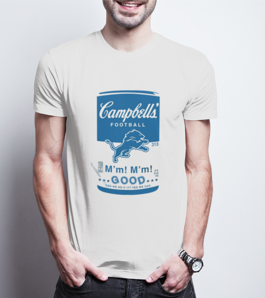 Dan Campbell's Football Soup Campbell's Lions M'm M'm Good Can We Do It Yes We Dan T-Shirt