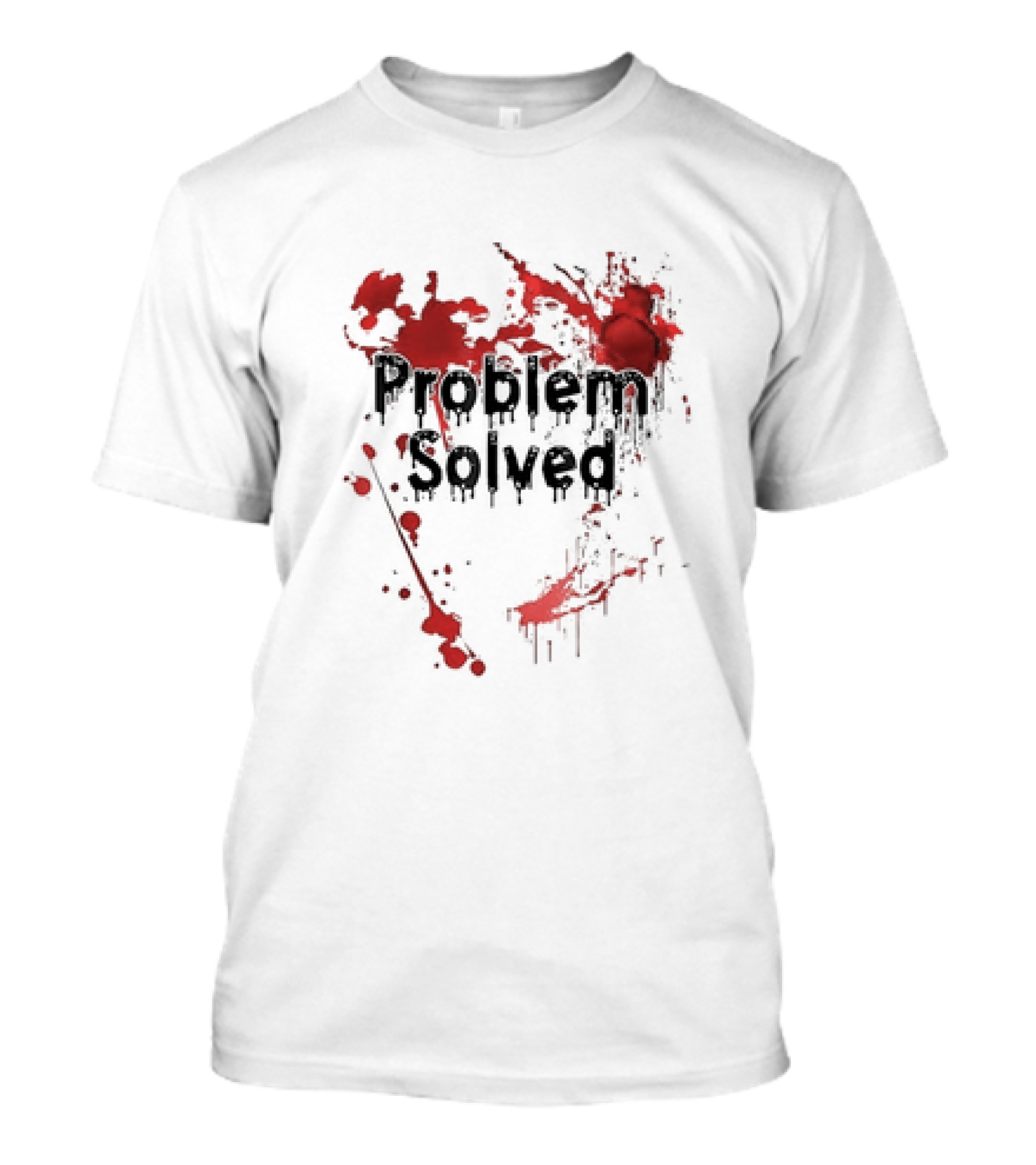Problem Solved With Bloody Red Splatter T-Shirt