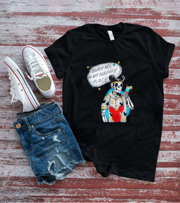 Bury Me In My Happy Place Skeleton With Mouse Ears And Drink T-Shirt