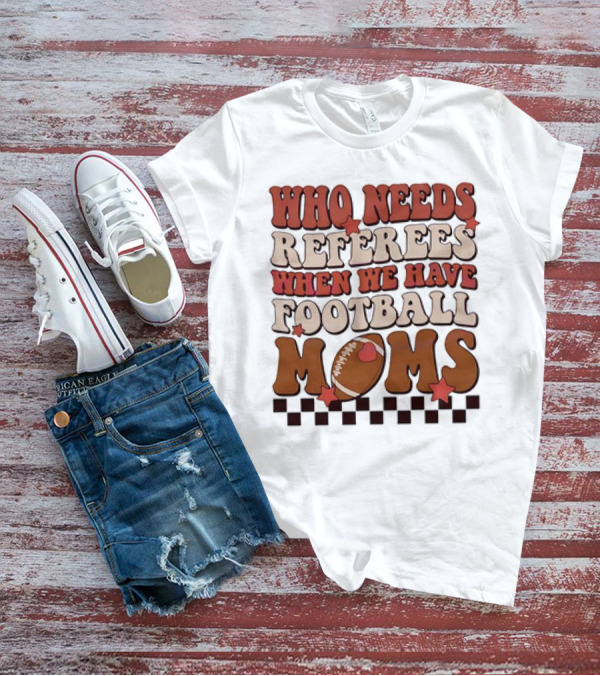 Who Needs Referees When We Have Football Moms Retro Checkerboard Football Stars T-Shirt