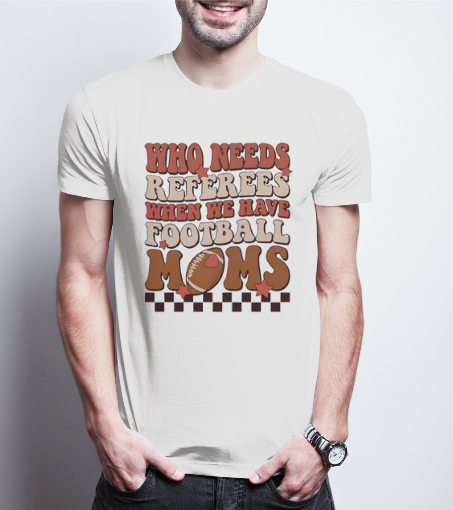 Who Needs Referees When We Have Football Moms Retro Checkerboard Football Stars T-Shirt