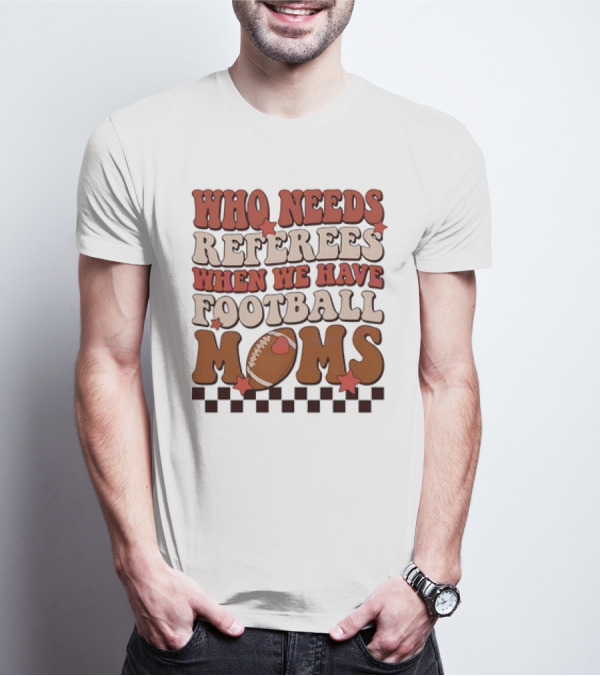 Who Needs Referees When We Have Football Moms Retro Checkerboard Football Stars T-Shirt
