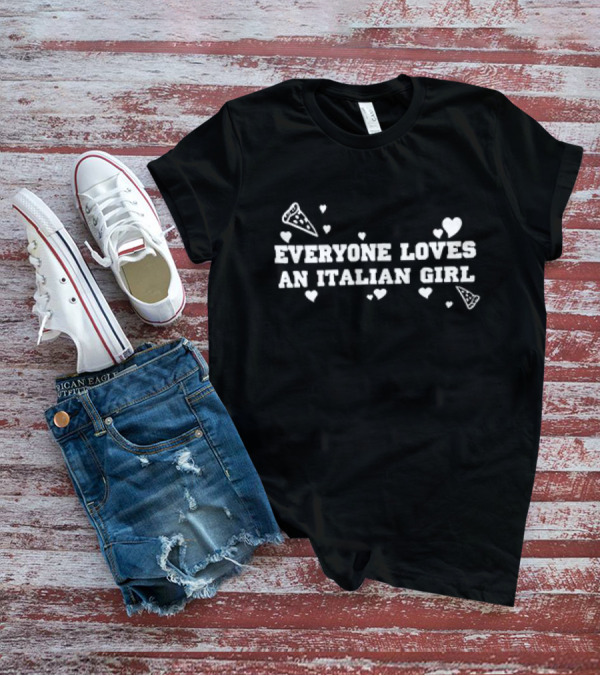 Everyone Loves An Italian Girl Pizza Hearts T-Shirt